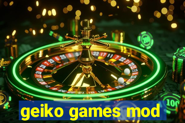 geiko games mod